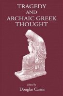 D L (Ed) Cairns - Tragedy and Archaic Greek Thought - 9781905125579 - V9781905125579