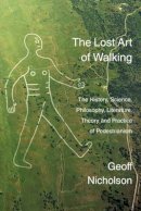 Geoff Nicholson - Lost Art of Walking - 9781905128150 - V9781905128150