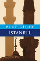 John Freely - Blue Guide Istanbul (Sixth Edition)  (Blue Guides) - 9781905131402 - V9781905131402