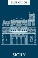 Ellen Grady - Blue Guide Sicily (Ninth Edition)  (Blue Guides) - 9781905131747 - V9781905131747