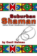 Cecil Helman - Suburban Shaman - 9781905140084 - V9781905140084