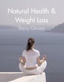 Barry Groves - Natural Health and Weight Loss - 9781905140152 - V9781905140152