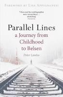 Peter Lantos - Parallel Lines: A Journey from Childhood to Belsen - 9781905147571 - V9781905147571