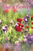 Sandra Sabatini - Like a Flower: My Years of Yoga with Vanda Scaravelli - 9781905177295 - V9781905177295