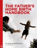 Leah Hazard - The Father's Home Birth Handbook - 9781905177509 - V9781905177509