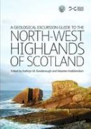 Kathryn M. Goodenough - Geological Excursion Guide to the North-West Highlands of Scotland - 9781905267538 - V9781905267538