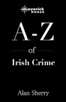 Alan Sherry - The A-Z of Irish Crime: A Guide to Criminal Slang - 9781905379125 - KNW0010432