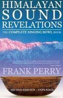 Frank Perry - Himalayan Sound Revelations: The Complete Singing Bowl Book - 9781905398379 - V9781905398379