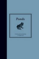 McClaren, Chris - Ponds: Creating and Maintaining Ponds for Wildlife (Countryside) - 9781905400751 - V9781905400751