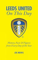 Joe Mewis - Leeds United on This Day - 9781905411535 - V9781905411535
