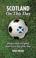 Derek Wilson - Scotland On This Day (Football) - 9781905411832 - V9781905411832
