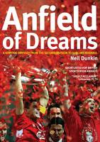 Neil Dunkin - Anfield of Dreams: A Kopite's Odyssey from the Second Division to Sublime Istanbul - 9781905449804 - V9781905449804