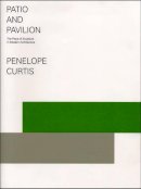 Dr. Penelope Curtis - Patio and Pavilion - 9781905464050 - V9781905464050