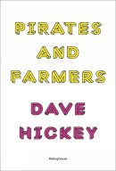 Dave Hickey - Pirates and Farmers: Essays on the Frontiers of Art - 9781905464722 - V9781905464722