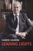 Eamon Gilmore - Leading Lights: The People Who've Inspired Me - 9781905483396 - KEX0310193