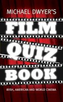 Michael Dwyer - Michael Dwyer's Film Quiz Book: Irish Hollywood and World Cinema - 9781905483501 - KEX0195907