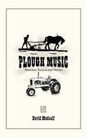 David Medcalf - Plough Music:  Sketches, Secrets and Stories - 9781905483785 - 9781905483785