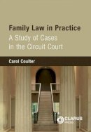 Carol Coulter - Family Law in Practice: A Study of Cases in the Circuit Court - 9781905536221 - V9781905536221