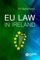 Dr. Elaine Fahey - EU Law in Ireland - 9781905536306 - V9781905536306
