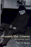 Pol O Muiri - Seasamh Mac Grianna: Mireanna Saoil - 9781905560172 - V9781905560172