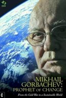 Green Cross International - Mikhail Gorbachev: Prophet of Change: From the Cold War to a Sustainable World - 9781905570317 - V9781905570317