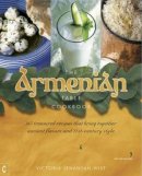 Victoria Jenanyan Wise - The Armenian Table Cookbook: 165 treasured recipes that bring together ancient flavors and 21st-century style - 9781905570706 - V9781905570706
