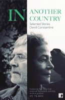 David J. Constantine - In Another Country: Selected Stories - 9781905583768 - V9781905583768