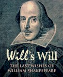 Simon Trussler - Will's Will: The Last Wishes of William Shakespeare (National Archives) - 9781905615247 - V9781905615247