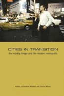 Andrew Webber - Cities in Transition: The Moving Image and the Modern Metropolis - 9781905674312 - V9781905674312