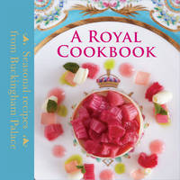 Mark Flanagan - A Royal Cookbook: Seasonal Recipes from Buckingham Palace - 9781905686780 - V9781905686780