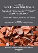 Miguel  Ngel Cau - LRFW 1 Late Roman Fine Wares: Solving Problems of Typology and Chronology. A Review of the Evidence, Debate and New Contexts (Roman and Late Antique Mediterrean Pottery) - 9781905739462 - V9781905739462