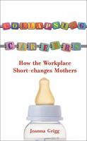 Joanna Grigg - Collapsing Careers: How the Workplace Short-Changes Mothers - 9781905745098 - KNW0010481