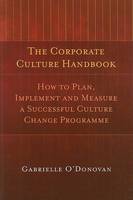 Gabrielle O´donovan - The Corporate Culture Handbook: How to Plan, Implement, and Measure a Successful Culture Change - 9781905785292 - V9781905785292
