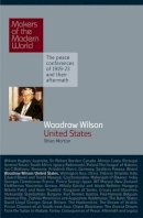 Brian Morton - Woodrow Wilson: USA (Makers of the Modern World) - 9781905791620 - V9781905791620
