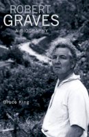 Bruce King - Robert Graves: A Biography - 9781905791941 - V9781905791941