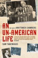 Sam Tanenhaus - An Un-American Life: The Case of Whittaker Chambers - 9781905847075 - V9781905847075