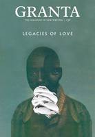 Sigrid Rausing - Granta 136: Legacies of Love (The Magazine of New Writing) - 9781905881970 - V9781905881970