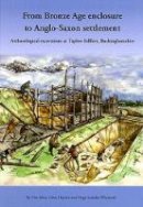 Tim Allen - From Bronze Age Enclosure to Saxon Settlement - 9781905905096 - V9781905905096