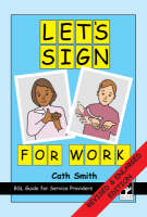 Cath Smith - Let's Sign for Work: BSL Guide for Service Providers (Let's Sign Series) - 9781905913039 - V9781905913039