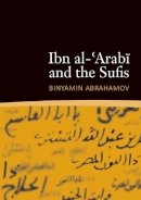 Binyamin Abrahamov - Ibn al-'Arabi and the Sufis - 9781905937523 - V9781905937523