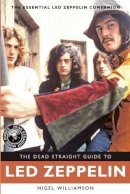 Nigel Williamson - The Dead Straight Guide to Led Zeppelin - 9781905959525 - V9781905959525