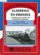 John Organ - Llandeilo to Swansea - 9781906008468 - V9781906008468