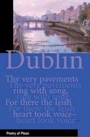 John W (Ed) Jackson - Dublin:  A Collection of the Poetry of Place - 9781906011239 - V9781906011239