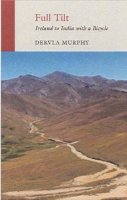 Dervla Murphy - Full Tilt:  Ireland to India with a Bicycle - 9781906011413 - 9781906011413