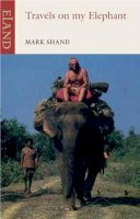 Mark Shand - Travels on My Elephant - 9781906011697 - V9781906011697