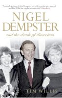 Tim Willis - Nigel Dempster & the Death of Discretion: The Life and Legacy of the World's Greatest Gossip. Tim Willis - 9781906021849 - V9781906021849