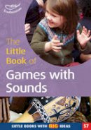 Sally Featherstone - Little Book of Games with Sounds: Little Books with Big Ideas - 9781906029111 - V9781906029111