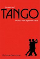 Denniston, Christine - The Meaning of Tango - 9781906032166 - V9781906032166