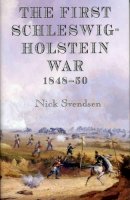N Svendsen - The First Schleswig-Holstein War, 1848-50 - 9781906033446 - V9781906033446