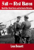 L Bennett - Fall of the Red Baron: World War I Aerial Tactics and the Death of Richthofen - 9781906033927 - V9781906033927